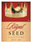 The Royal Seed : Why the Genealogy of Jesus Is Important to You Today - eBook