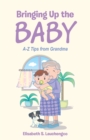 Bringing up the Baby : A-Z Tips from Grandma - eBook