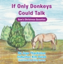 If Only Donkeys Could Talk : Sam'S Christmas Question - eBook