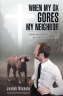 When My Ox Gores My Neighbor : Using Hermeneutics to Travel from Mt. Sinai to Mt. Zion - eBook