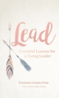 Lead : Essential Lessons for a Young Leader - eBook