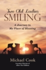 Two Old Ladies Smiling : A Journey to My Place of Blessing - eBook