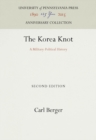 The Korea Knot : A Military-Political History - eBook