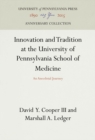 Innovation and Tradition at the University of Pennsylvania School of Medicine : An Anecdotal Journey - eBook