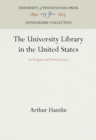 The University Library in the United States : Its Origins and Development - eBook