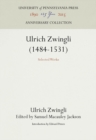 Ulrich Zwingli (1484-1531) : Selected Works - eBook