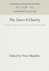The Uses of Charity : The Poor on Relief in the Nineteenth-Century Metropolis - eBook