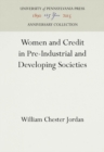 Women and Credit in Pre-Industrial and Developing Societies - eBook