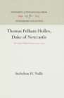 Thomas Pelham-Holles, Duke of Newcastle : His Early Political Career,1693-1724 - eBook