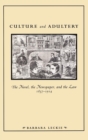 Culture and Adultery : The Novel, the Newspaper, and the Law, 1857-1914 - eBook