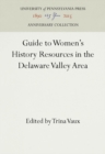 Guide to Women's History Resources in the Delaware Valley Area - eBook