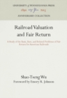 Railroad Valuation and Fair Return : A Study of the Basis, Rate, and Related Problems of Fair Return for American Railroads - eBook