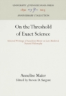 On the Threshold of Exact Science : Selected Writings of Anneliese Meier on Late Medieval Natural Philosophy - eBook