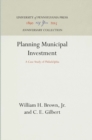 Planning Municipal Investment : A Case Study of Philadelphia - eBook