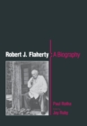 Robert J. Flaherty : A Biography - eBook