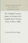 The English Country Squire as Depicted in English Prose Fiction from 1740 to 1800 - eBook
