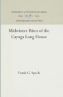 Midwinter Rites of the Cayuga Long House - eBook