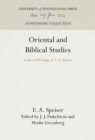 Oriental and Biblical Studies : Collected Writings of E. A. Speiser - eBook