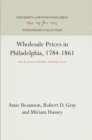 Wholesale Prices in Philadelphia, 1784-1861 : Part II: Series of Relative Monthly Prices - eBook