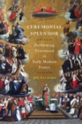 Ceremonial Splendor : Performing Priesthood in Early Modern France - eBook