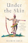 Under the Skin : Tattoos, Scalps, and the Contested Language of Bodies in Early America - eBook