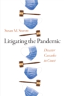 Litigating the Pandemic : Disaster Cascades in Court - eBook