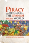 Piracy and the Making of the Spanish Pacific World - Book