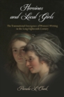 Heroines and Local Girls : The Transnational Emergence of Women's Writing in the Long Eighteenth Century - Book
