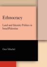 Ethnocracy : Land and Identity Politics in Israel/Palestine - Book