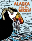 Alaska is for the Birds! : Fourteen Favorite Feathered Friends - Book