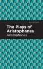 The Plays of Aristophanes - eBook