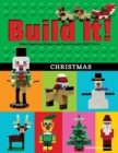 Build It! Christmas : Make Supercool Models with Your Favorite LEGO® Parts - Book
