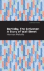 Bartleby, The Scrivener : A Story of Wall Street - eBook