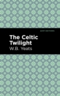 The Celtic Twilight - eBook