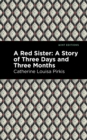 A Red Sister : A Story of Three Days and Three Months - eBook