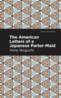 The American Letters of a Japanese Parlor-Maid - eBook