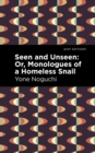 Seen and Unseen: Or, Monologues of a Homeless Snail - eBook