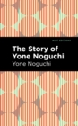 The Story of Yone Noguchi - eBook