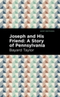 Joseph and His Friend : A Story of Pennslyvania - eBook