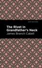 The Rivet in Grandfather's Neck : A Comedy of Limitations - eBook