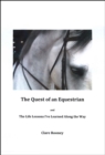 Quest of an Equestrian and The Life Lessons I've Learned Along the Way - eBook