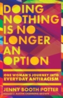 Doing Nothing Is No Longer an Option - One Woman`s Journey into Everyday Antiracism - Book