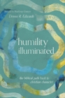 Humility Illuminated : The Biblical Path Back to Christian Character - eBook