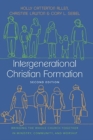 Intergenerational Christian Formation : Bringing the Whole Church Together in Ministry, Community, and Worship - Book