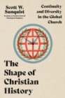 The Shape of Christian History : Continuity and Diversity in the Global Church - Book