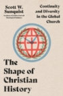 The Shape of Christian History : Continuity and Diversity in the Global Church - eBook