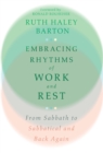 Embracing Rhythms of Work and Rest - From Sabbath to Sabbatical and Back Again - Book