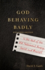 God Behaving Badly - Is the God of the Old Testament Angry, Sexist and Racist? - Book