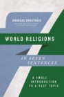 World Religions in Seven Sentences : A Small Introduction to a Vast Topic - eBook