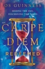 Carpe Diem Redeemed : Seizing the Day, Discerning the Times - Book